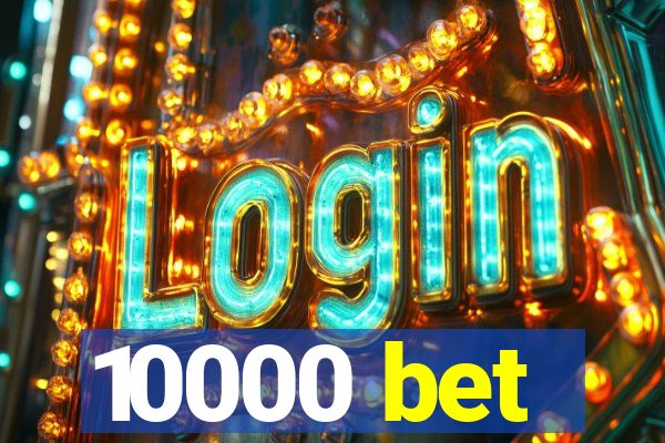 10000 bet